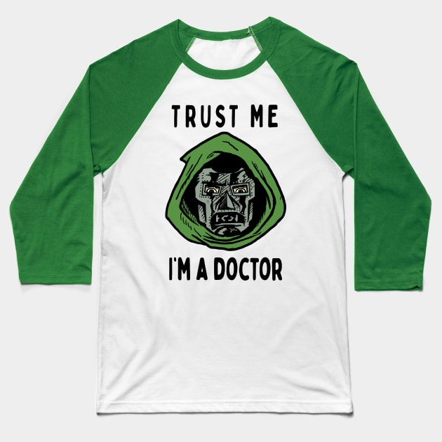 Trust Me, I'm A Doctor; Doom Baseball T-Shirt by jonah block